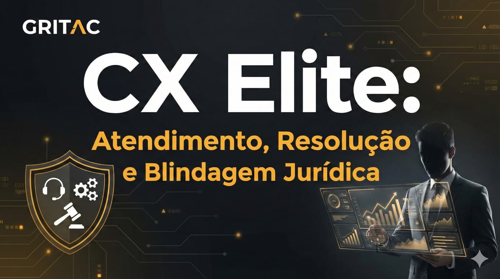 CX Elite: Atendimento, Resolução e Blindagem Jurídica